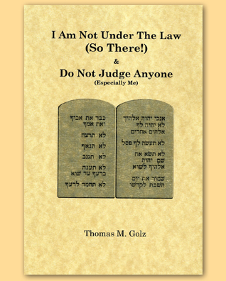 I Am Not Under the Law (So There!)& Do Not Judge Anyone (Especially Me)